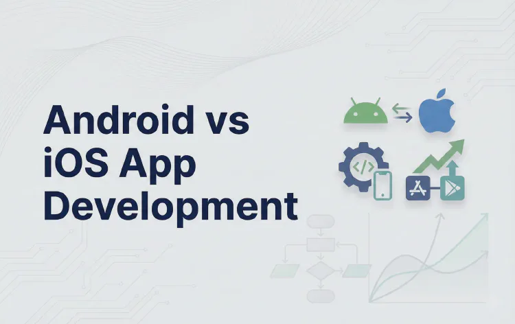Android vs iOS App Development