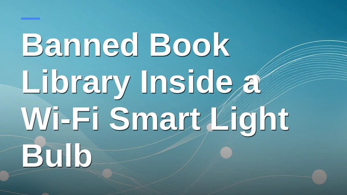Banned Book Library Inside a Wi-Fi Smart Light Bulb