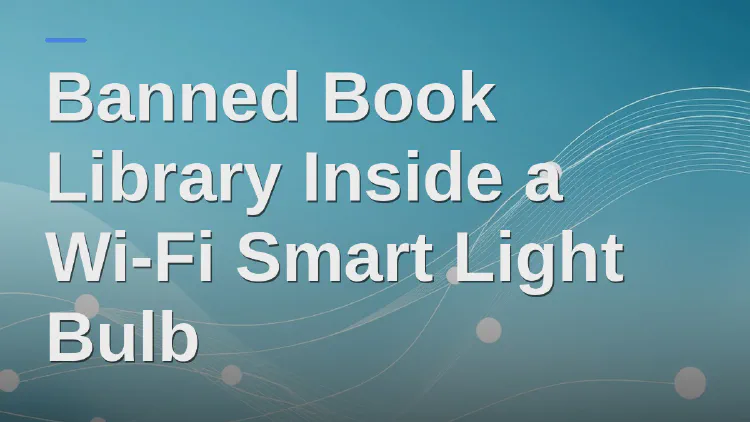 Banned Book Library Inside a Wi-Fi Smart Light Bulb