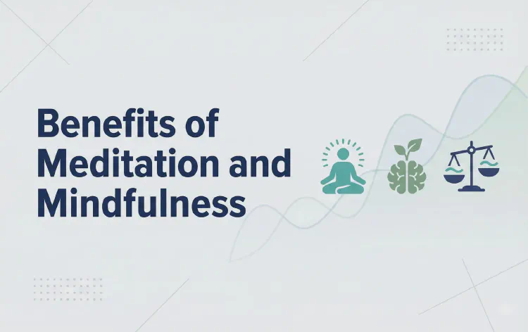 Benefits of Meditation and Mindfulness