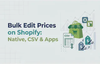 Bulk Edit Prices on Shopify: Native, CSV & Apps