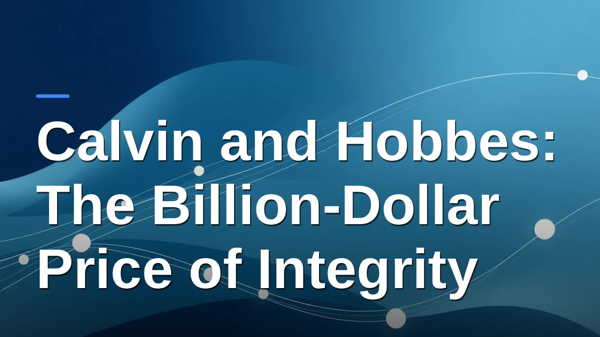 Calvin and Hobbes: The Billion-Dollar Price of Integrity