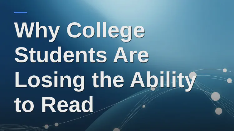Why College Students Are Losing the Ability to Read