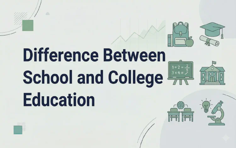 Difference Between School and College Education