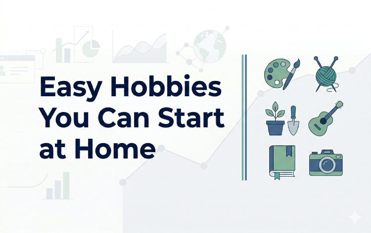 Easy Hobbies You Can Start at Home