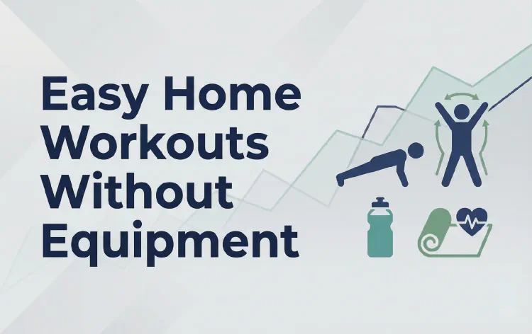 Easy Home Workouts Without Equipment