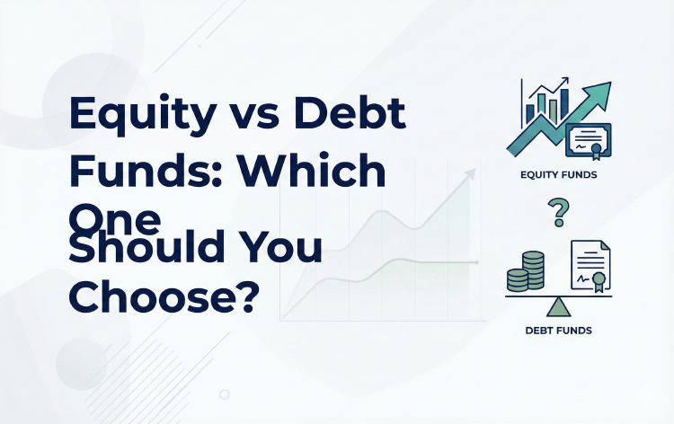 Equity vs Debt Funds: Which One Should You Choose?