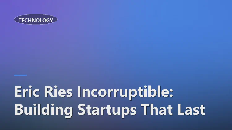 Eric Ries Incorruptible: Building Startups That Last