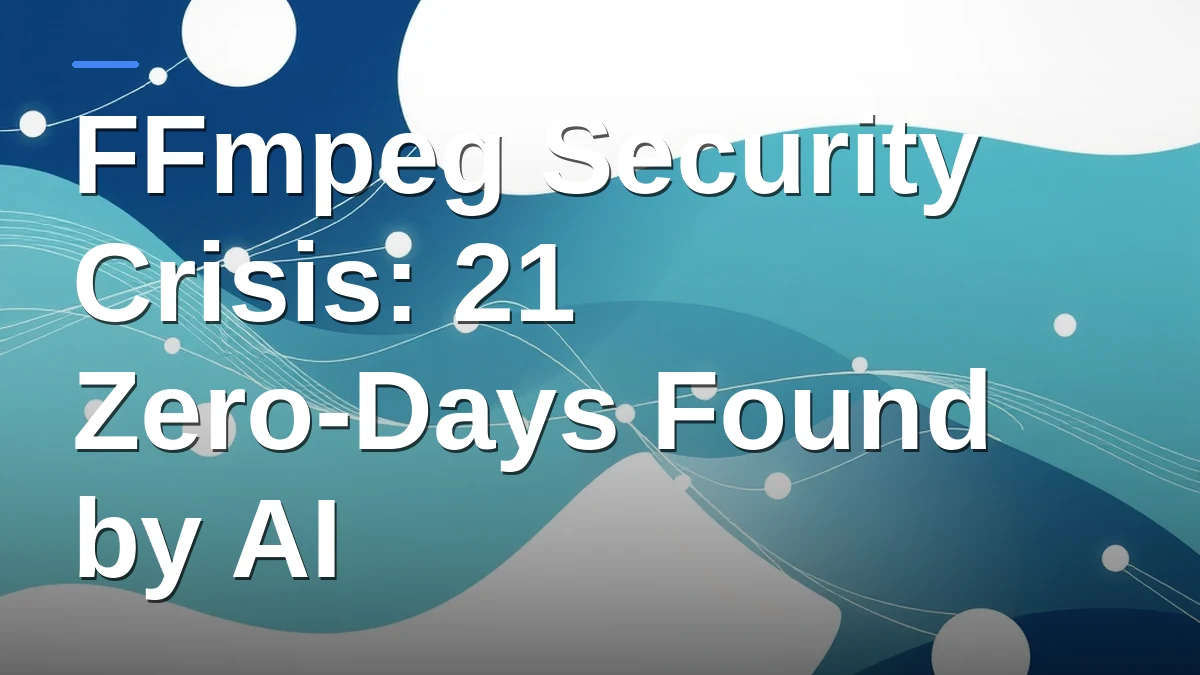 FFmpeg Security Crisis: 21 Zero-Days Found by AI