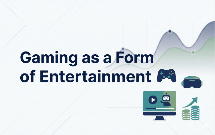 Gaming as a Form of Entertainment