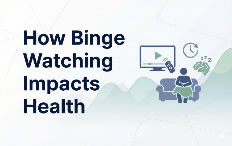 How Binge Watching Impacts Health