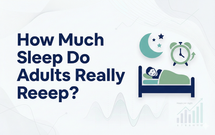 How Much Sleep Do Adults Really Need?