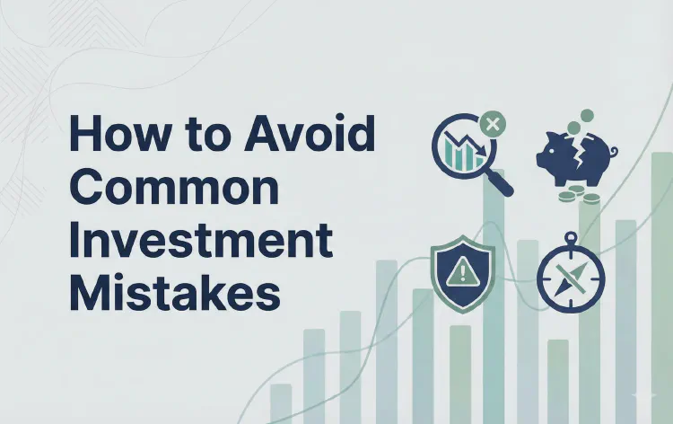 How to Avoid Common Investment Mistakes: Complete Guide