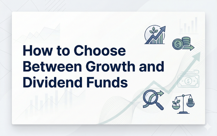 How to Choose Between Growth and Dividend Funds