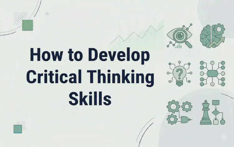 How to Develop Critical Thinking Skills
