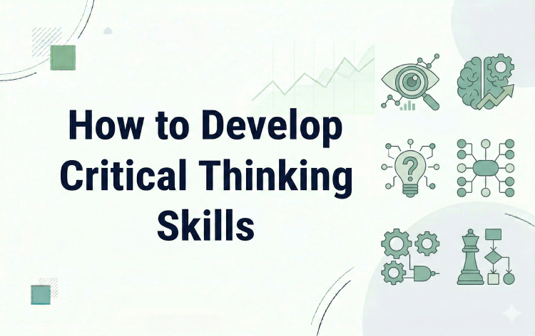 How to Develop Critical Thinking Skills