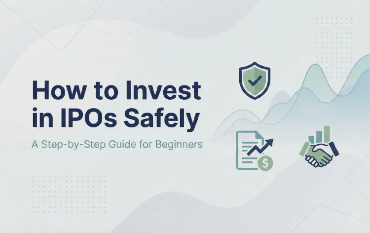 How to Invest in IPOs Safely: Step-by-Step Guide