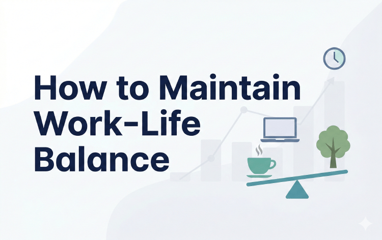 How to Maintain Work-Life Balance