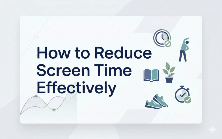 How to Reduce Screen Time Effectively