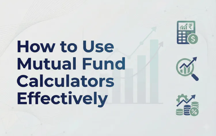 How to Use Mutual Fund Calculators Effectively