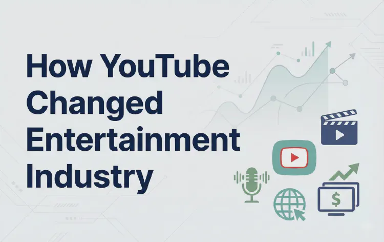 How YouTube Changed Entertainment Industry