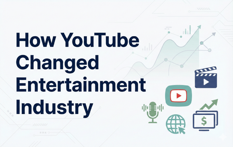 How YouTube Changed Entertainment Industry