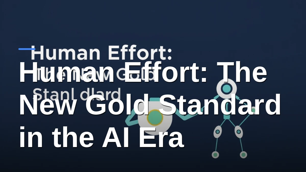 Human Effort: The New Gold Standard in the AI Era