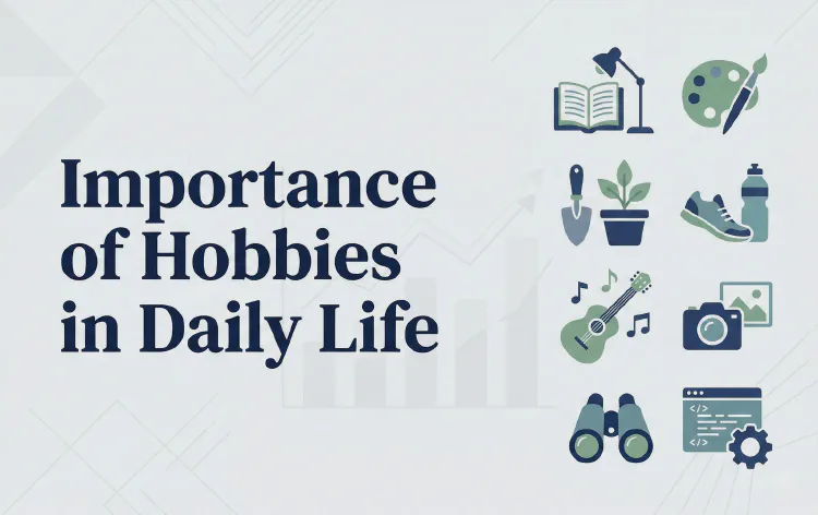 Importance of Hobbies in Daily Life