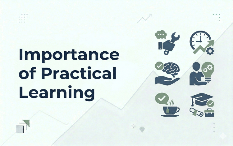 Importance of Practical Learning