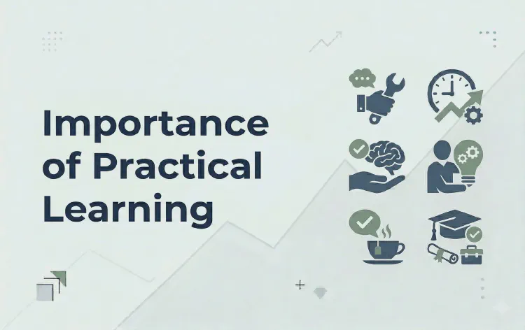 Importance of Practical Learning