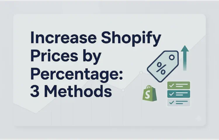 Increase Shopify Prices by Percentage: 3 Methods