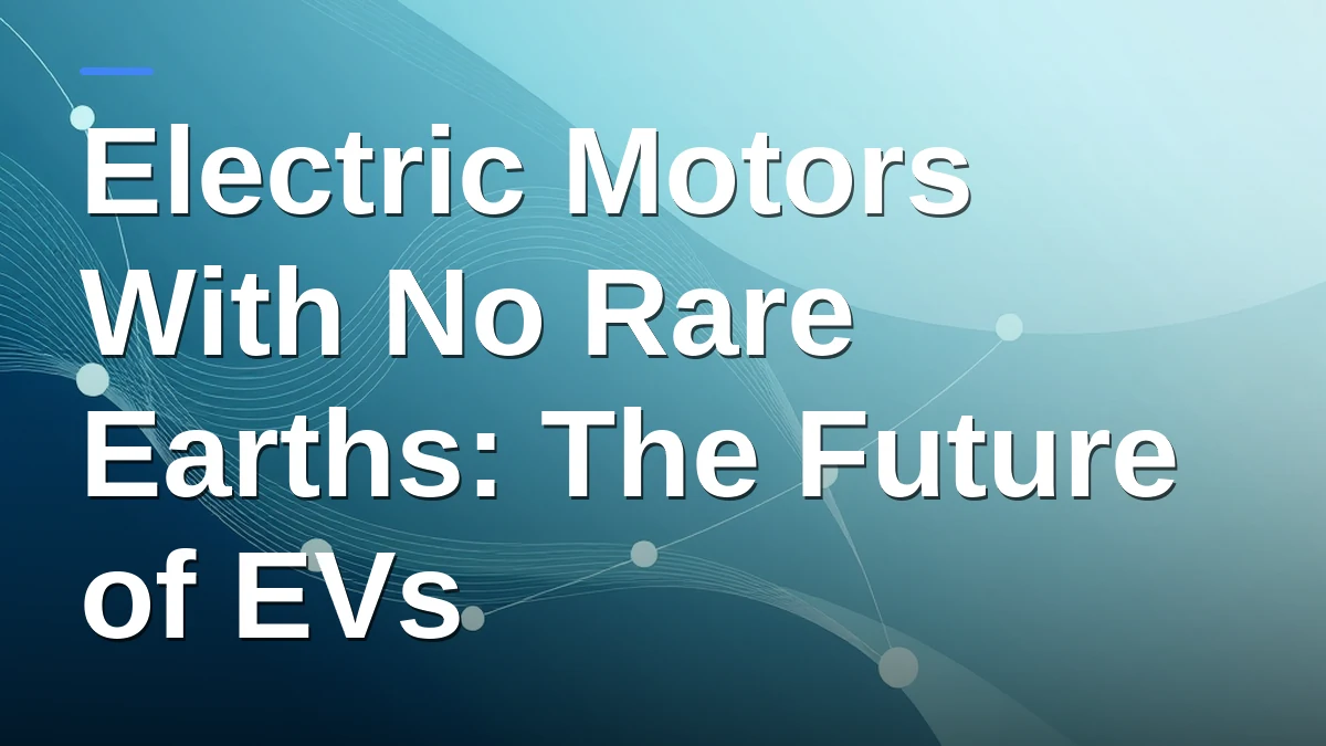Electric Motors With No Rare Earths: The Future of EVs