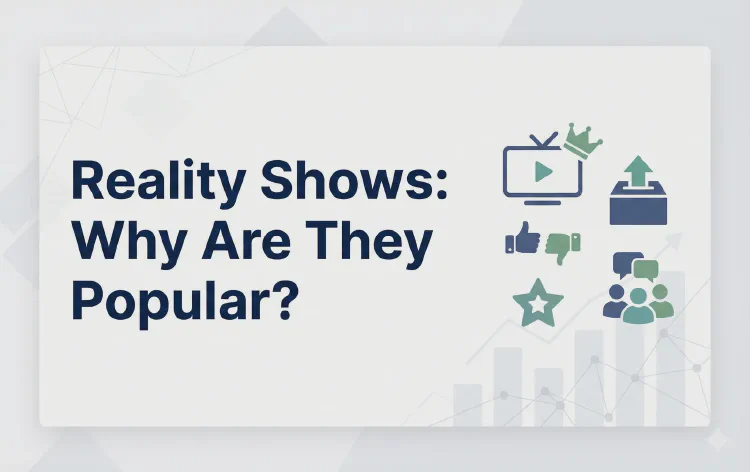Reality Shows: Why Are They Popular?