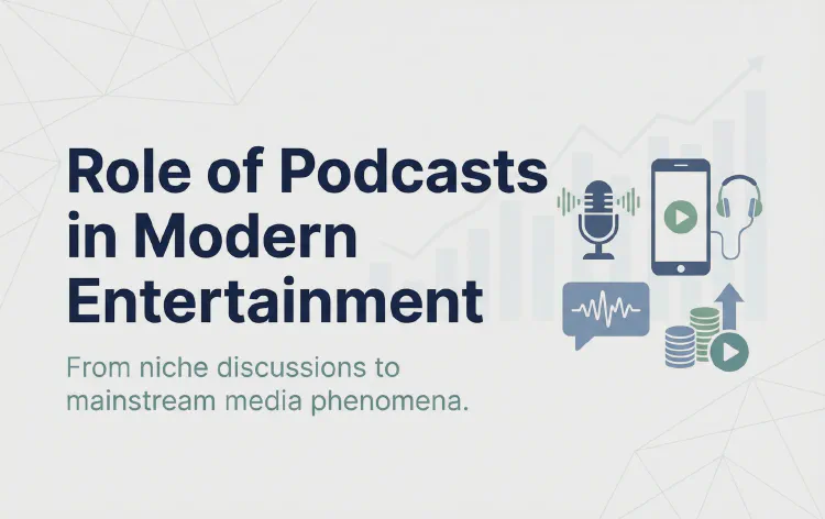 Role of Podcasts in Modern Entertainment