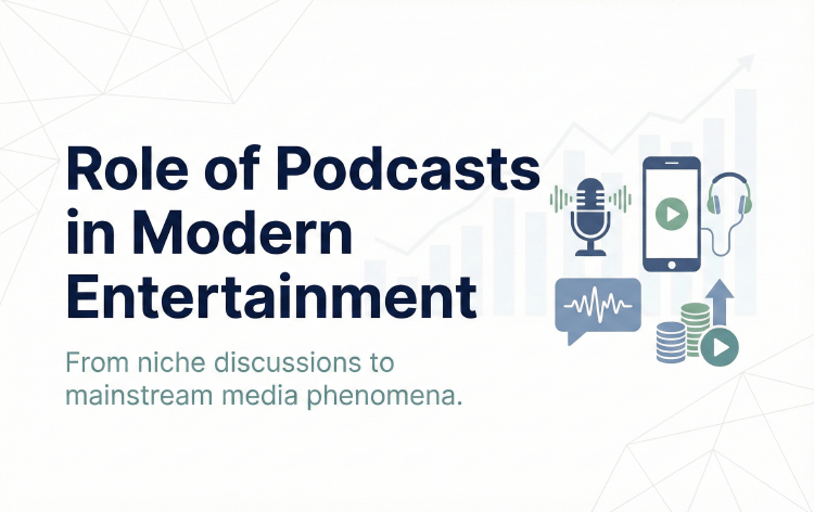 Role of Podcasts in Modern Entertainment