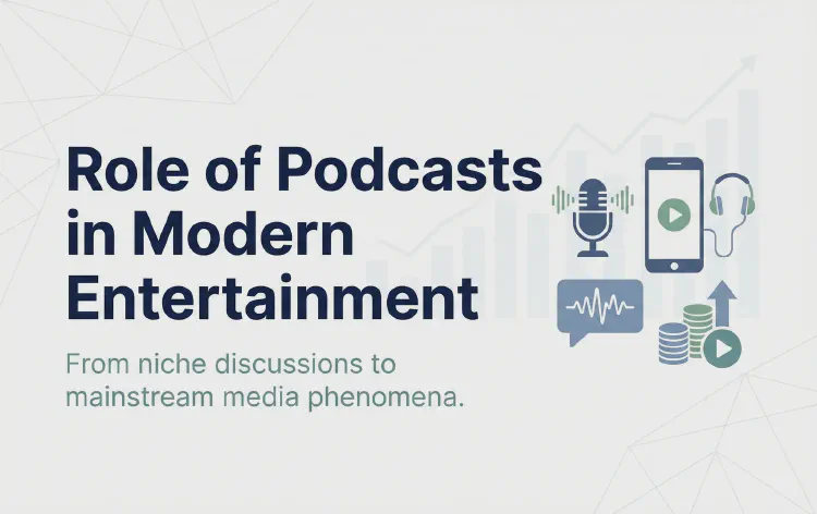 Role of Podcasts in Modern Entertainment