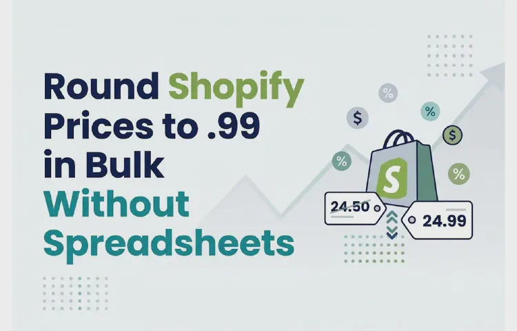 Round Shopify Prices to .99 in Bulk Without Spreadsheets