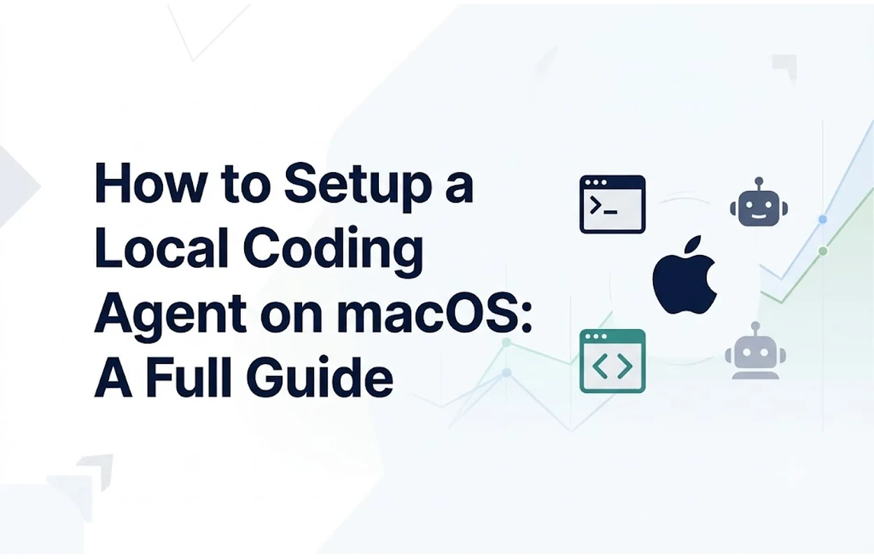 How to Setup a Local Coding Agent on macOS: A Full Guide