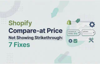 Shopify Compare-at Price Not Showing Strikethrough: 7 Fixes