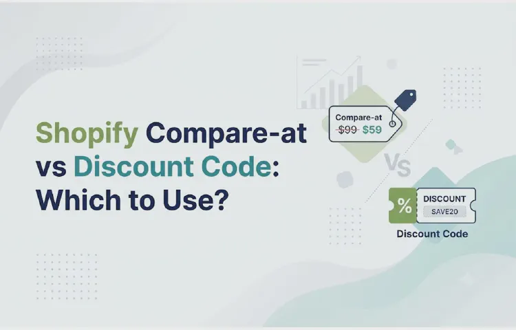 Shopify Compare-at vs Discount Code: Which to Use?