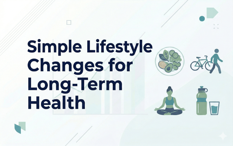 Simple Lifestyle Changes for Long-Term Health