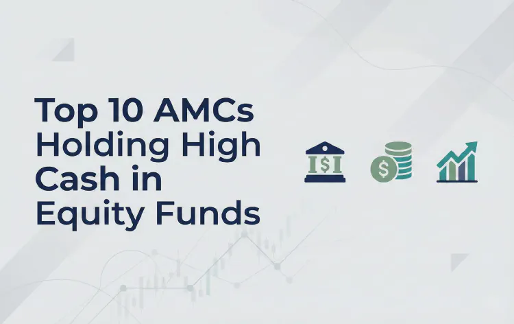 Best AMC for Mutual Fund: Top 10 Cash Holdings