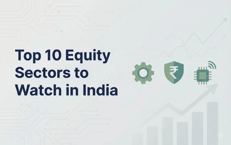 Top 10 Equity Sectors to Watch in India