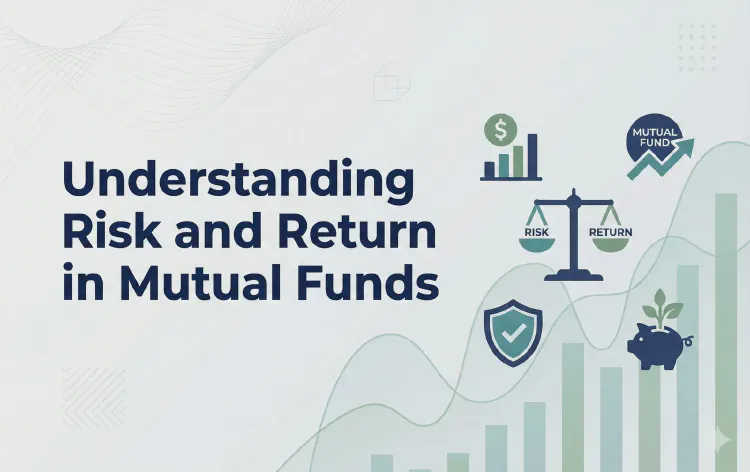 Understanding Risk and Return in Mutual Funds