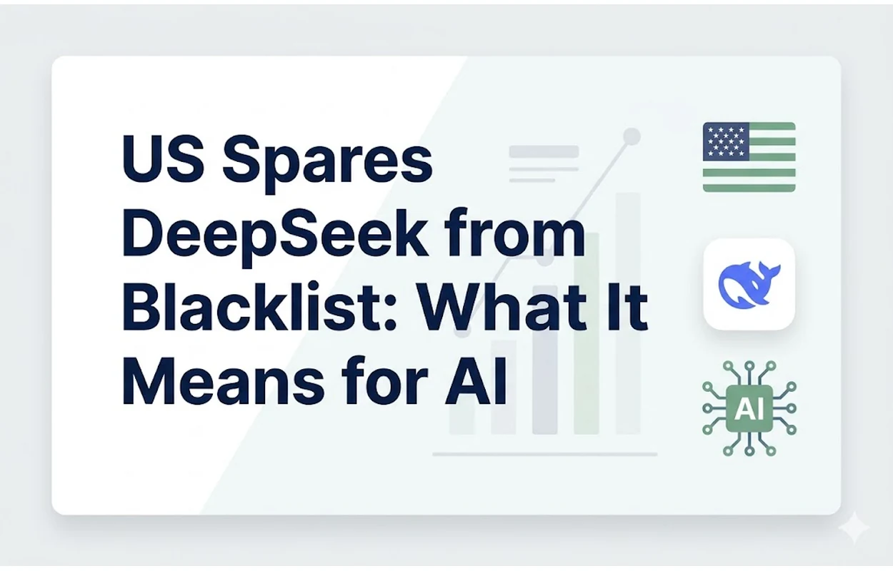 US Spares DeepSeek from Blacklist: What It Means for AI