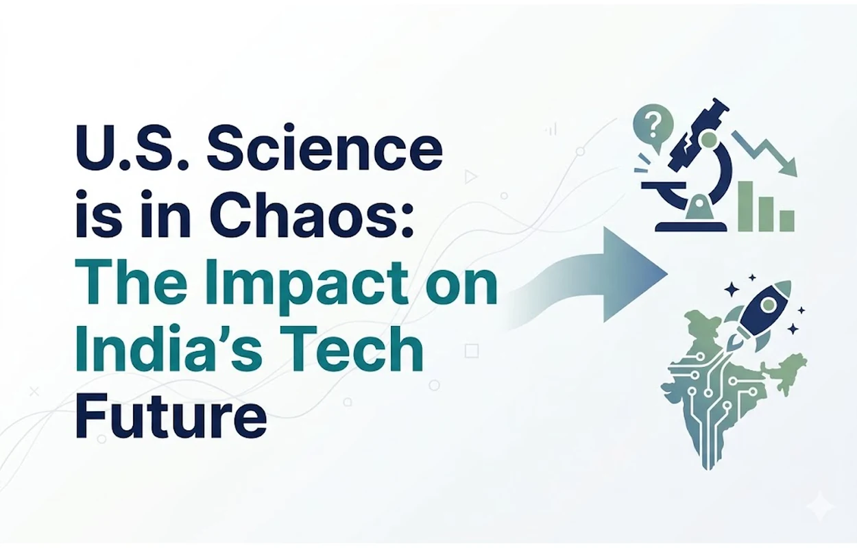 U.S. Science is in Chaos: The Impact on India's Tech Future