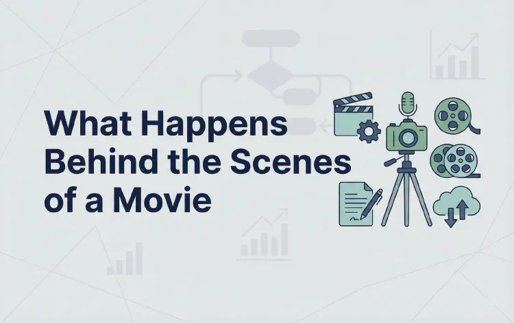 What Happens Behind the Scenes of a Movie
