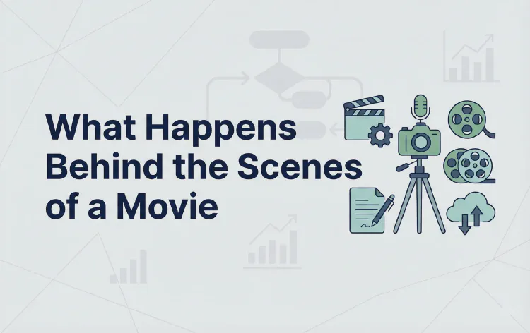 What Happens Behind the Scenes of a Movie
