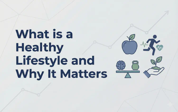 What is a Healthy Lifestyle and Why It Matters