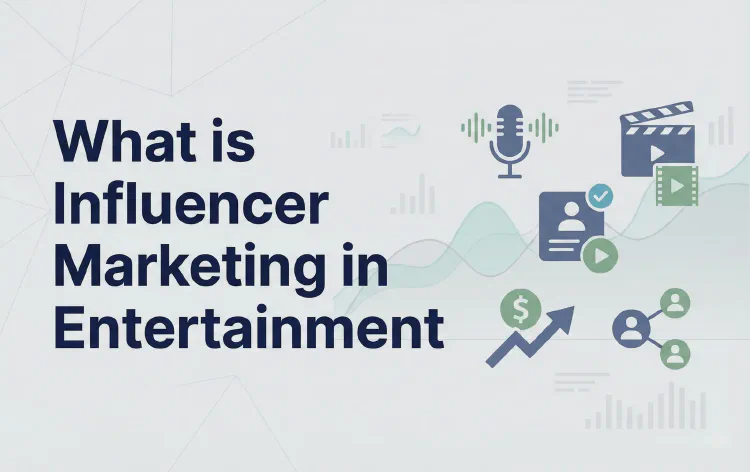 What is Influencer Marketing in Entertainment